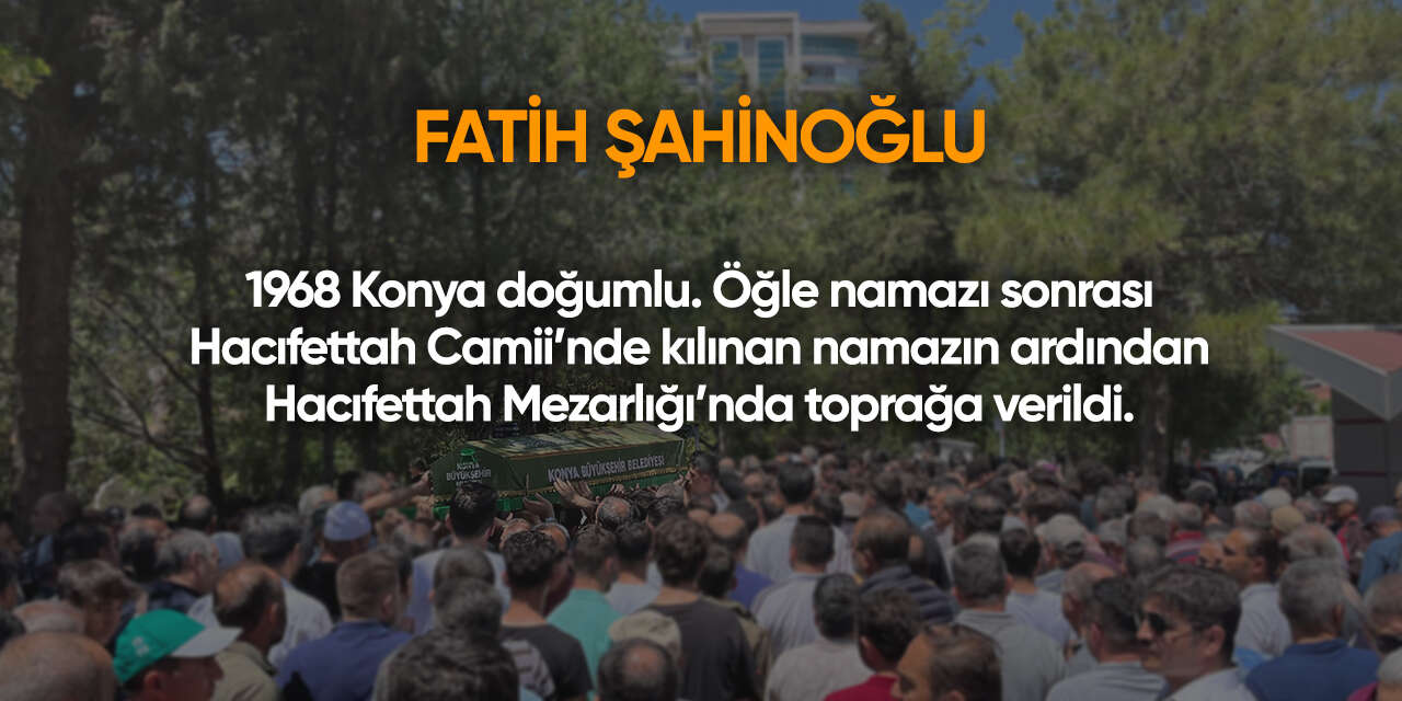 Konya'da bugün vefat edenler | 22 Eylül 2026 9